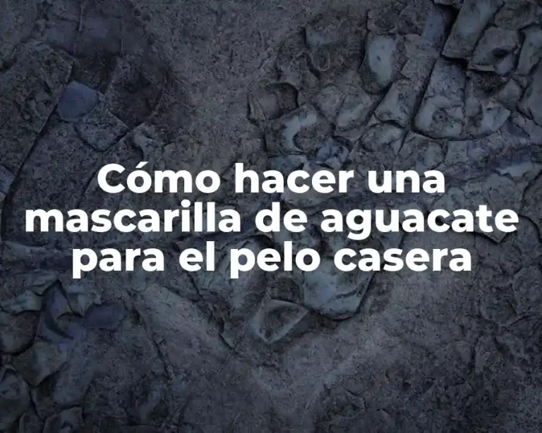 Cómo hacer una mascarilla de aguacate para el pelo casera