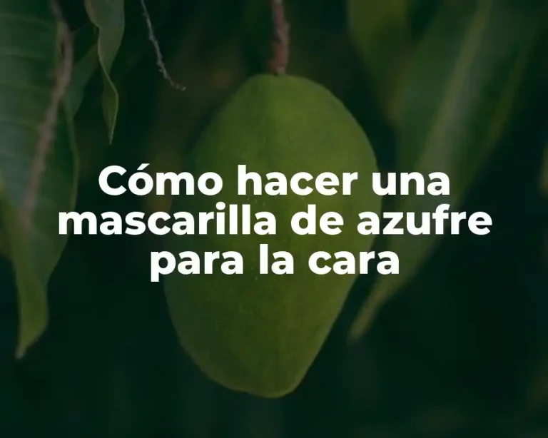 Cómo hacer una mascarilla de azufre para la cara