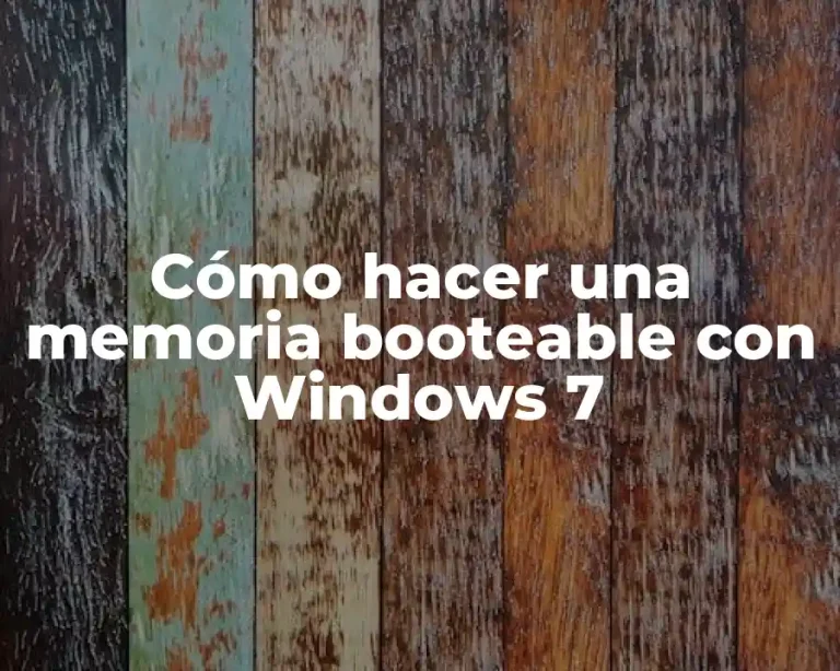 Cómo hacer una memoria booteable con Windows 7