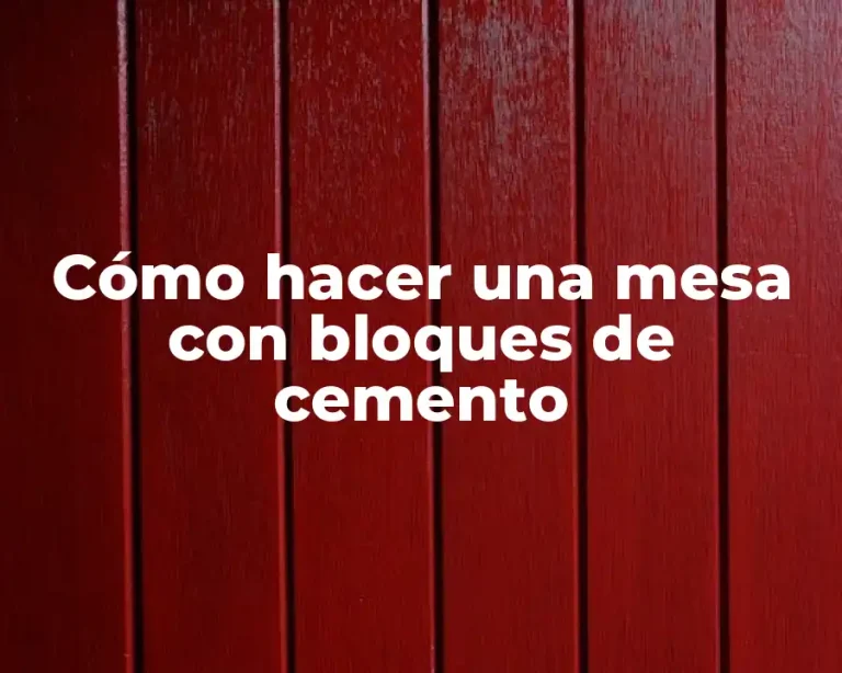Cómo hacer una mesa con bloques de cemento