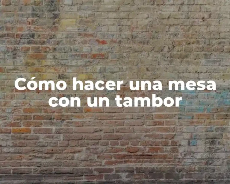 Cómo hacer una mesa con un tambor