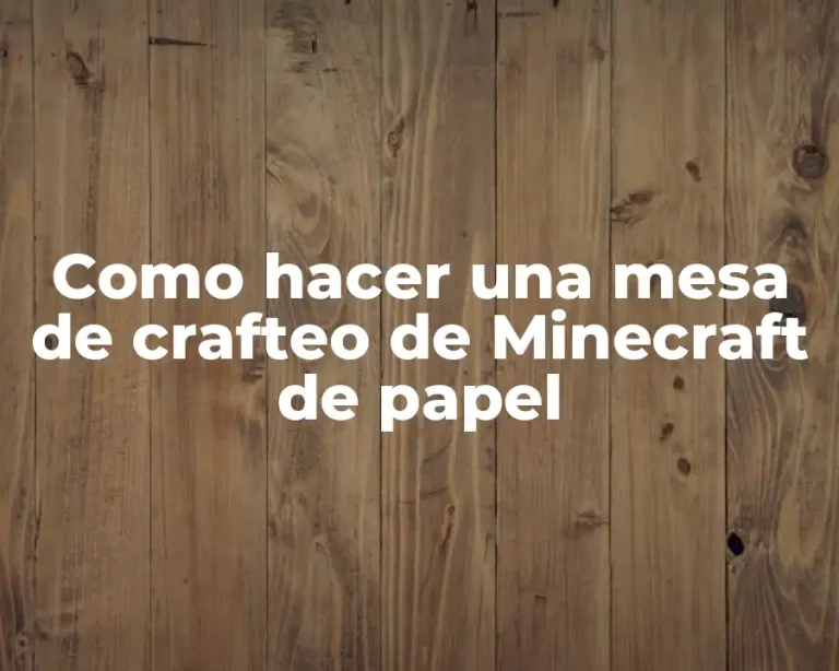 Como hacer una mesa de crafteo de Minecraft de papel