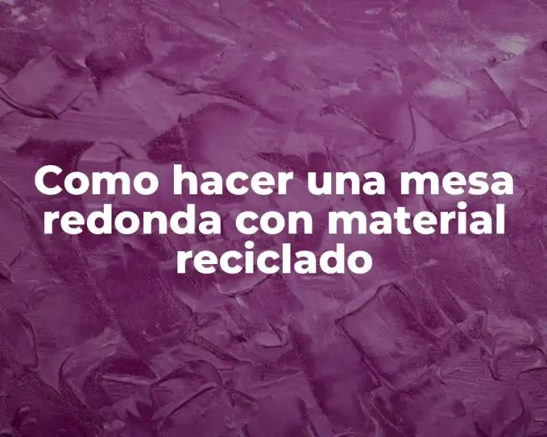 Como hacer una mesa redonda con material reciclado