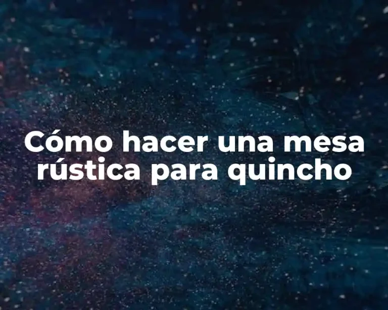 Cómo hacer una mesa rústica para quincho