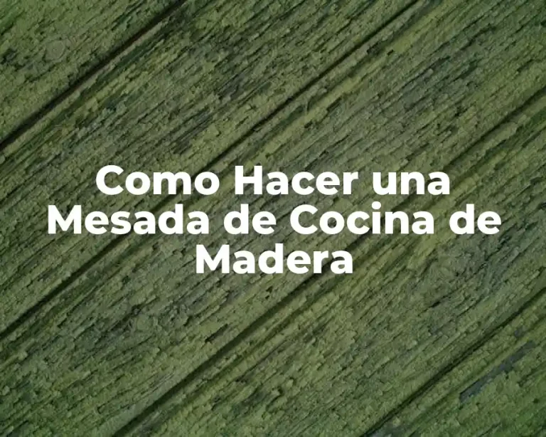 Como Hacer una Mesada de Cocina de Madera