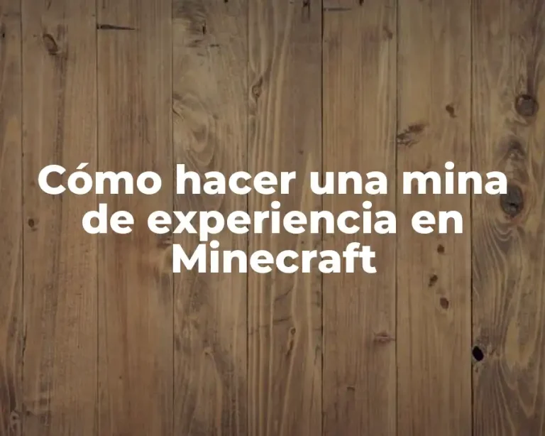 Cómo hacer una mina de experiencia en Minecraft