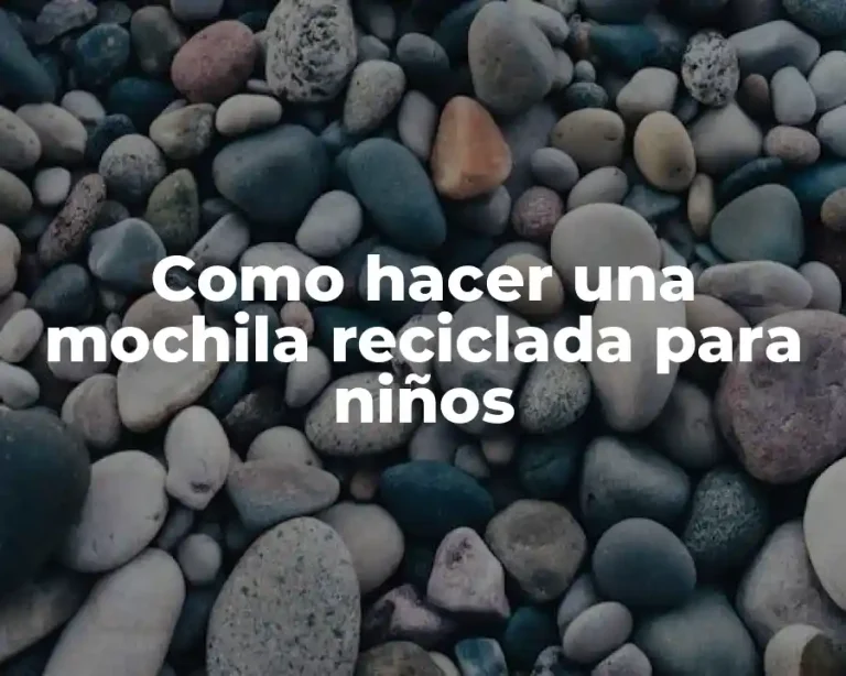 Como hacer una mochila reciclada para niños