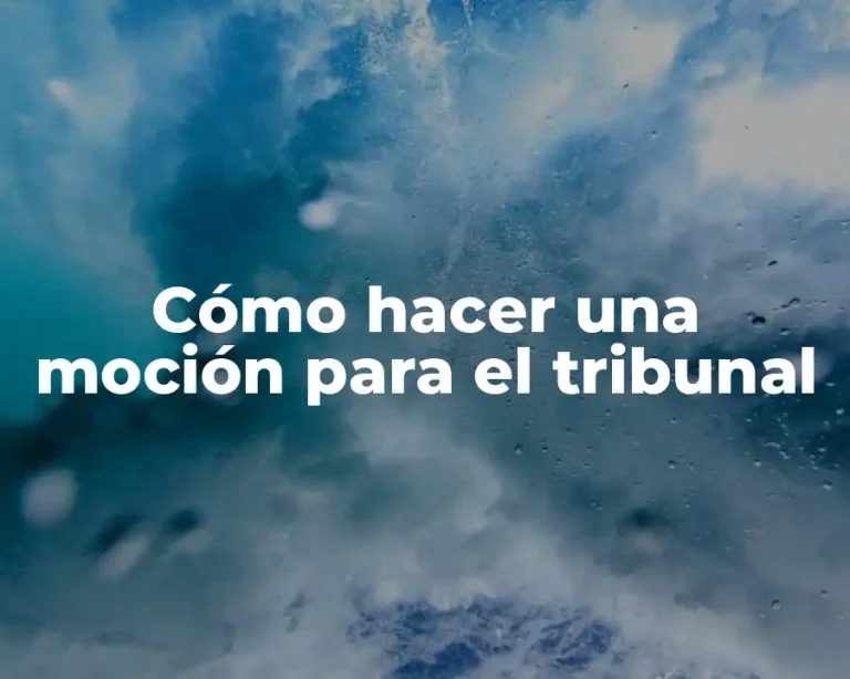 Cómo hacer una moción para el tribunal