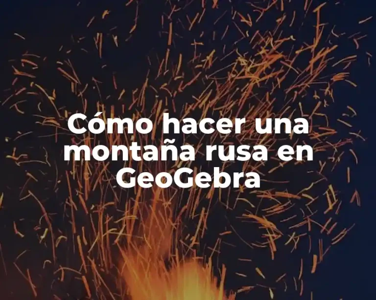 Cómo hacer una montaña rusa en GeoGebra