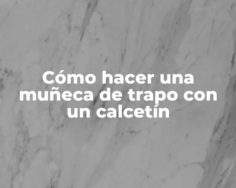 Cómo hacer una muñeca de trapo con un calcetín