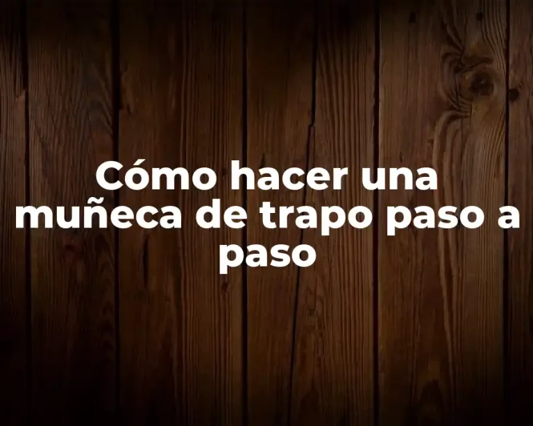 Cómo hacer una muñeca de trapo paso a paso