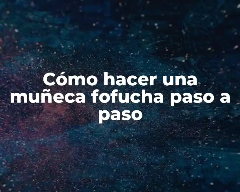 Cómo hacer una muñeca fofucha paso a paso