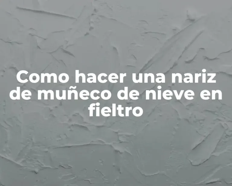 Como hacer una nariz de muñeco de nieve en fieltro