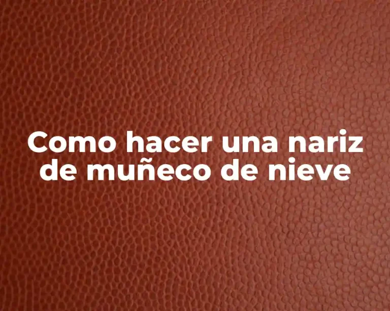 Como hacer una nariz de muñeco de nieve