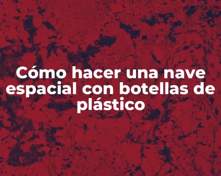 Cómo hacer una nave espacial con botellas de plástico