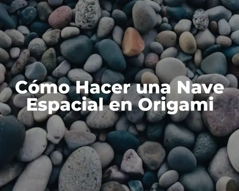 Cómo Hacer una Nave Espacial en Origami