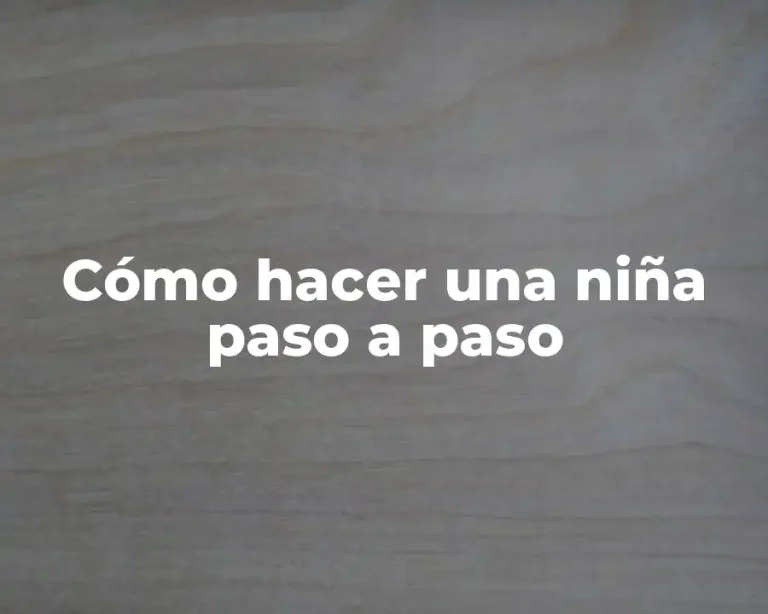Cómo hacer una niña paso a paso