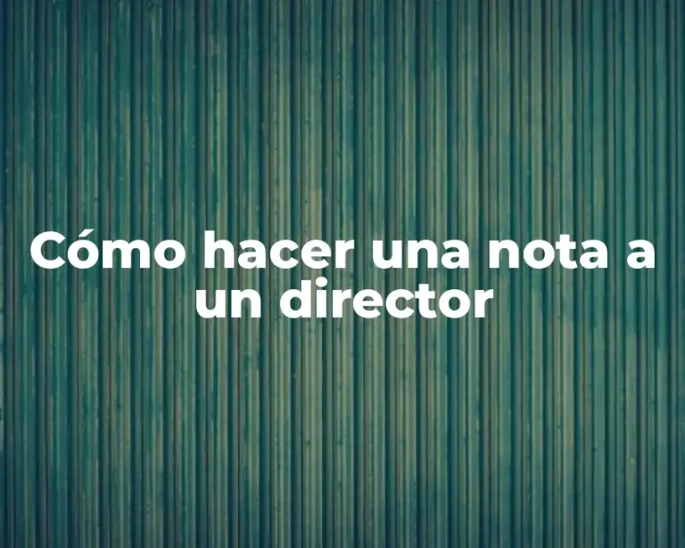 Cómo hacer una nota a un director