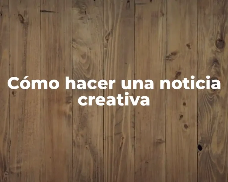 Cómo hacer una noticia creativa