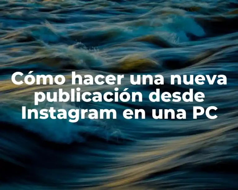 Cómo hacer una nueva publicación desde Instagram en una PC