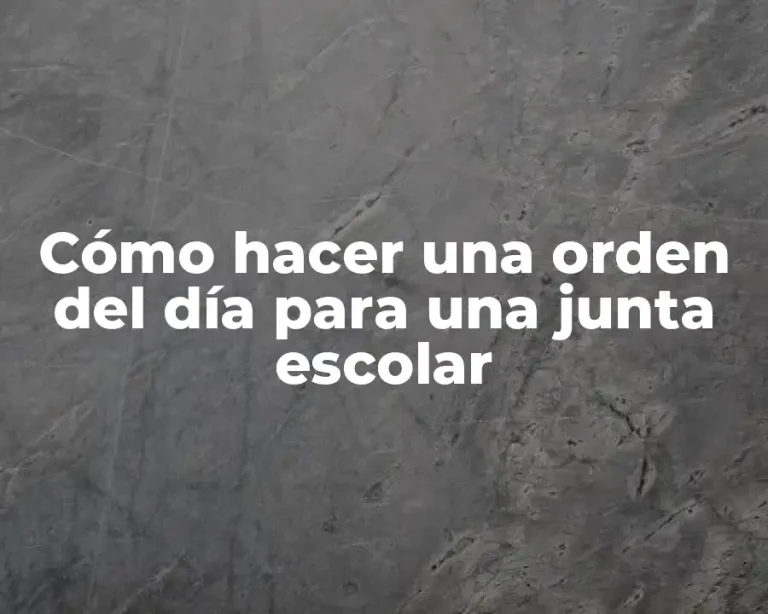 Cómo hacer una orden del día para una junta escolar