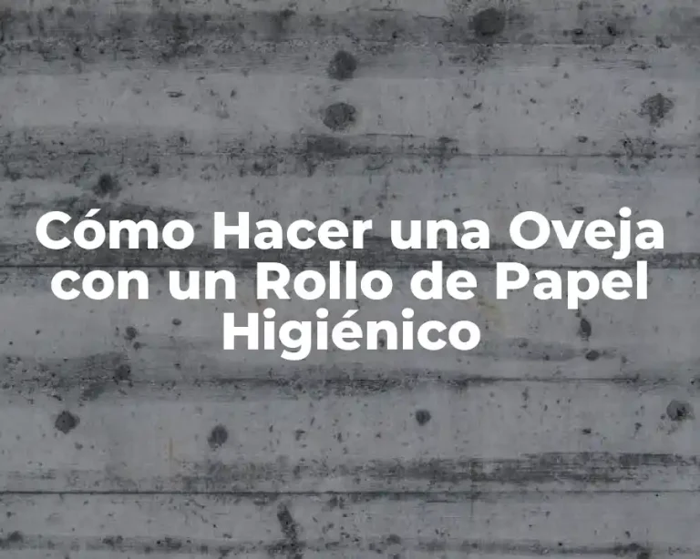 Cómo Hacer una Oveja con un Rollo de Papel Higiénico