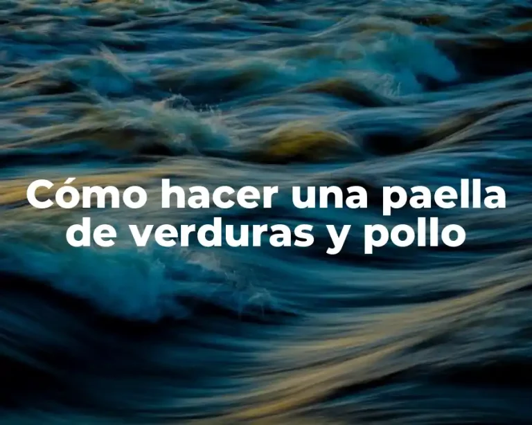 Cómo hacer una paella de verduras y pollo
