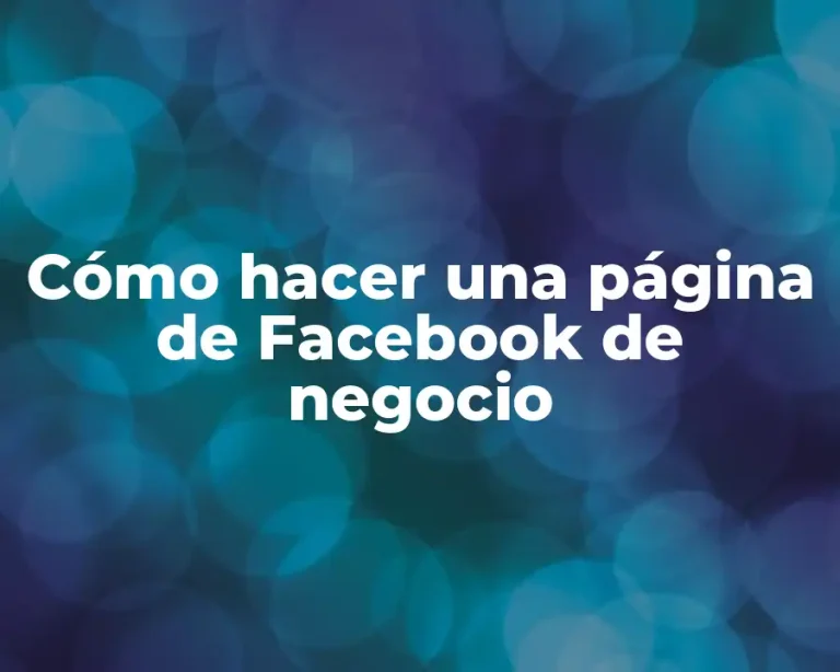 Cómo hacer una página de Facebook de negocio
