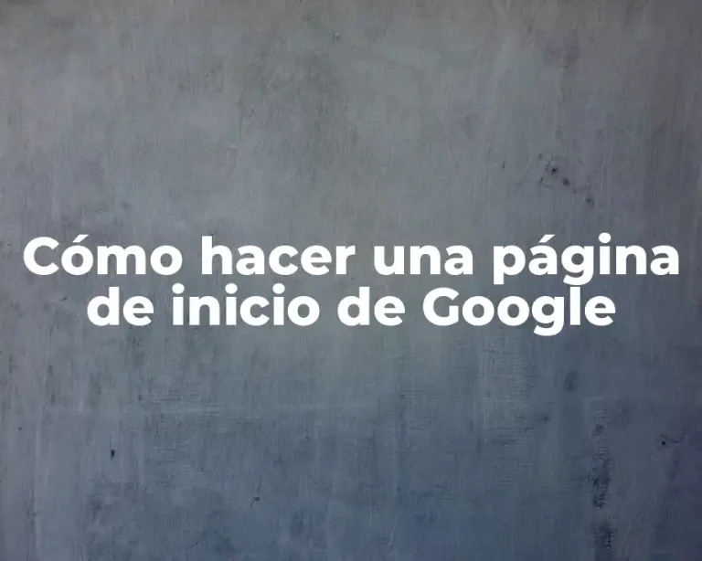 Cómo hacer una página de inicio de Google