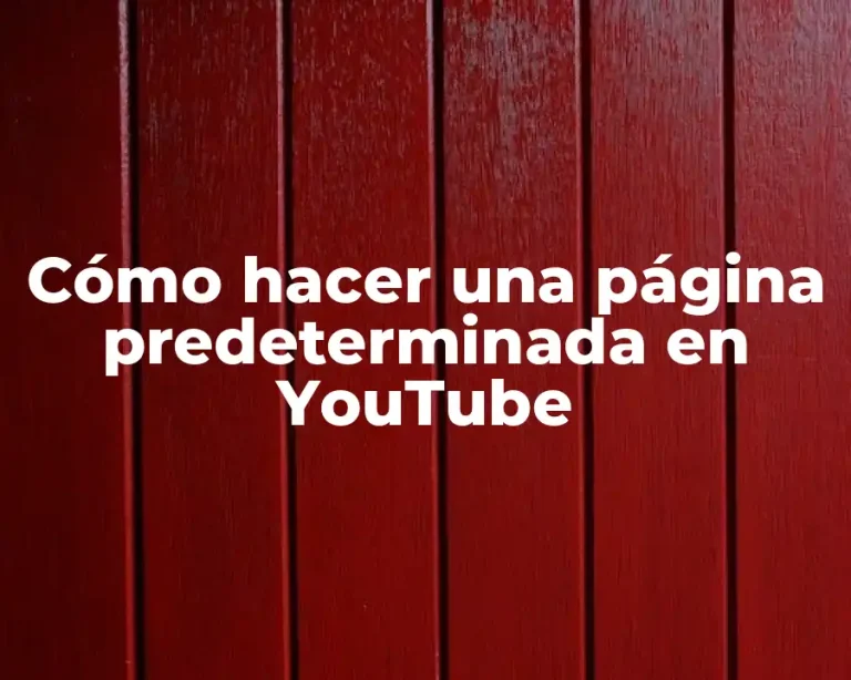 Cómo hacer una página predeterminada en YouTube