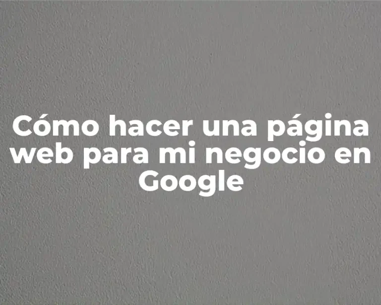 Cómo hacer una página web para mi negocio en Google