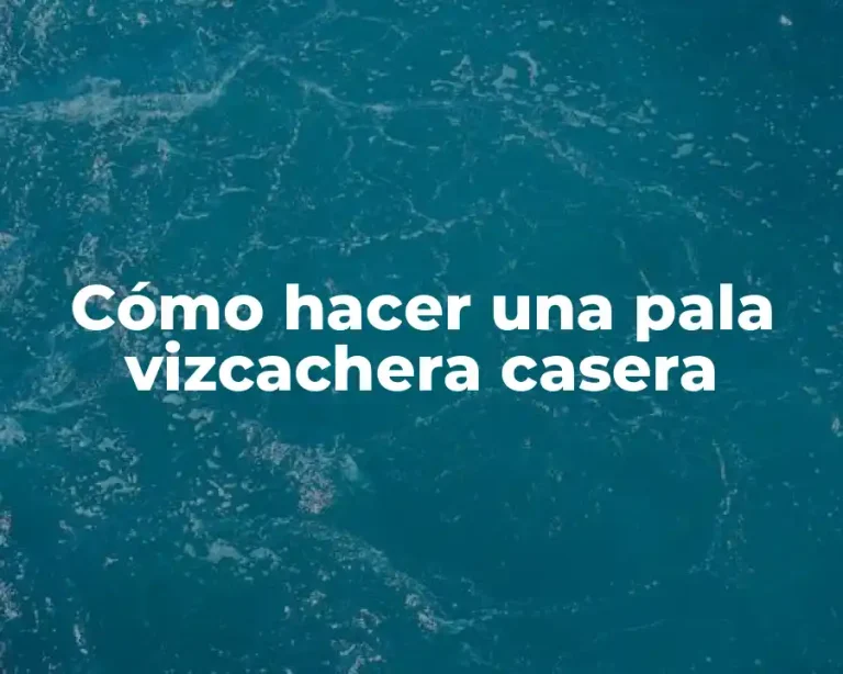 Cómo hacer una pala vizcachera casera