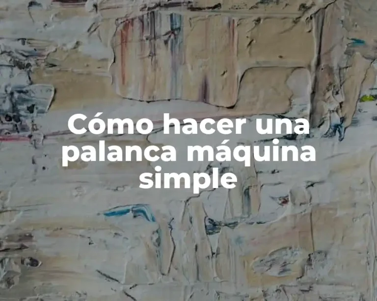 Cómo hacer una palanca máquina simple
