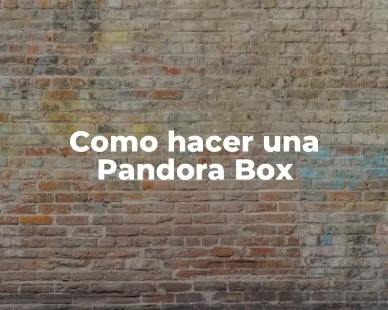 Como hacer una Pandora Box