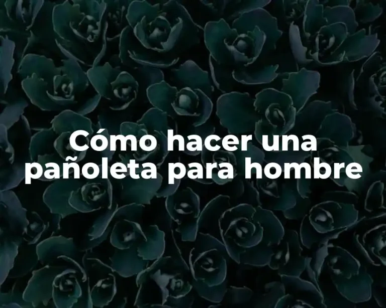 Cómo hacer una pañoleta para hombre