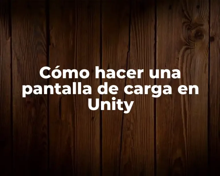 Cómo hacer una pantalla de carga en Unity
