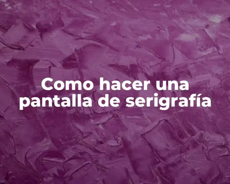 Como hacer una pantalla de serigrafía