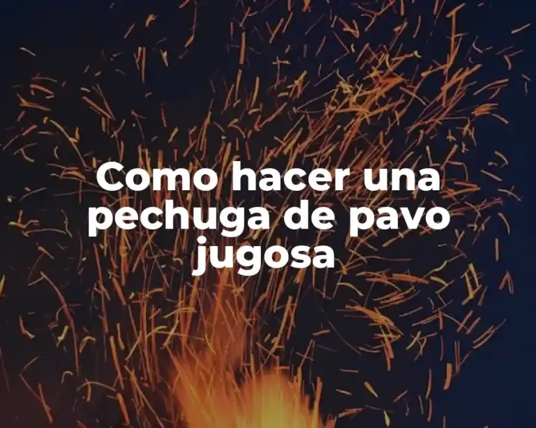 Como hacer una pechuga de pavo jugosa