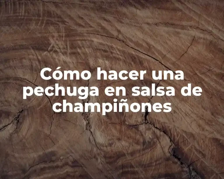 Cómo hacer una pechuga en salsa de champiñones