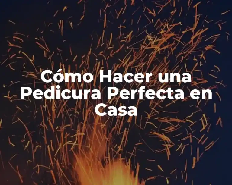 Cómo Hacer una Pedicura Perfecta en Casa