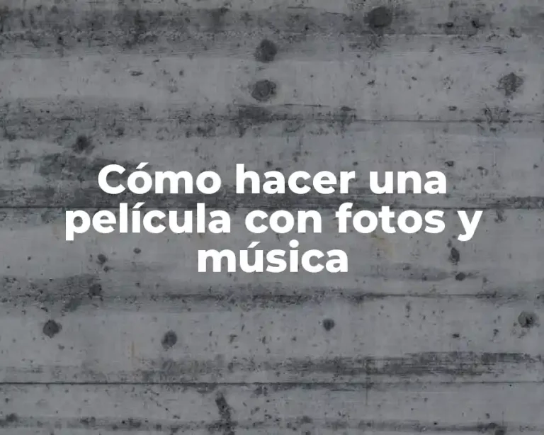Cómo hacer una película con fotos y música