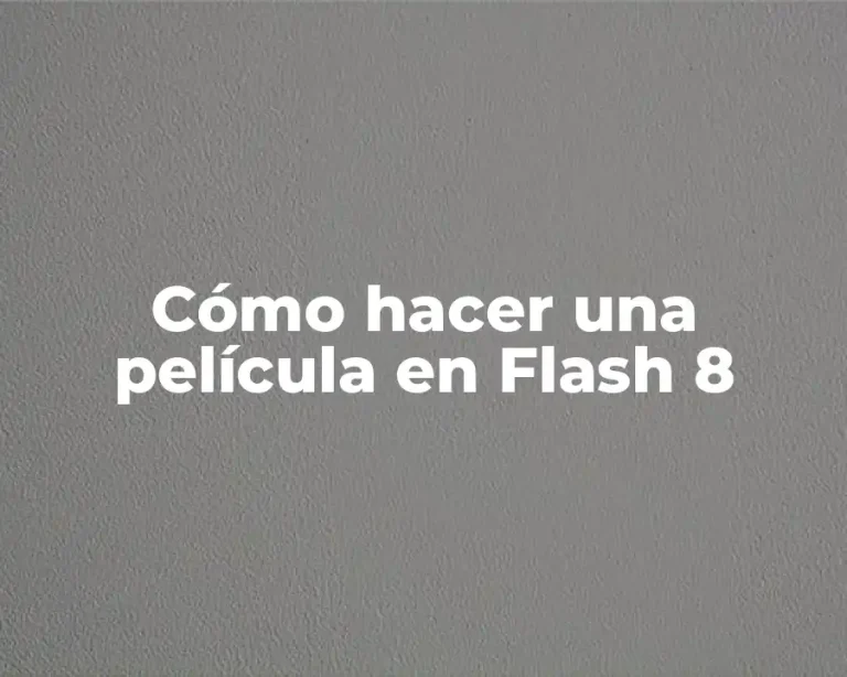 Cómo hacer una película en Flash 8