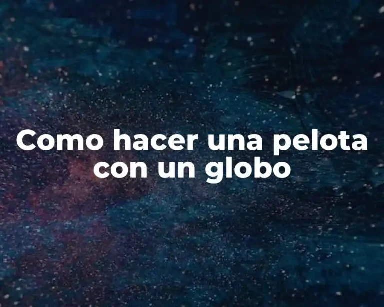 Como hacer una pelota con un globo