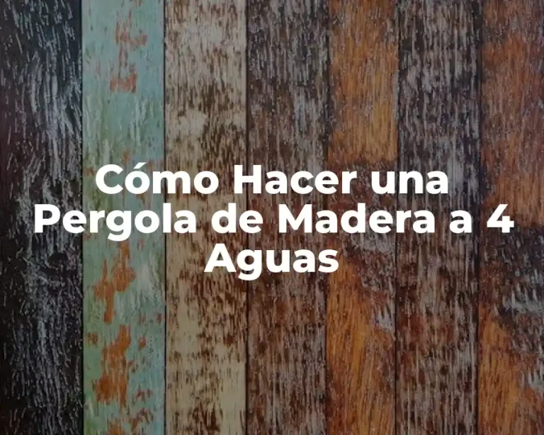 Cómo Hacer una Pergola de Madera a 4 Aguas