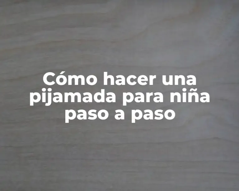 Cómo hacer una pijamada para niña paso a paso