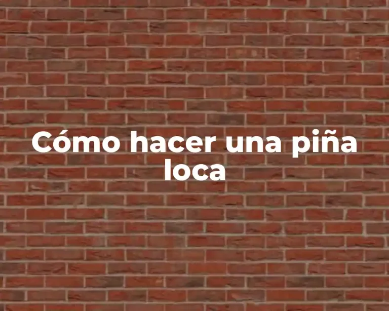 Cómo hacer una piña loca