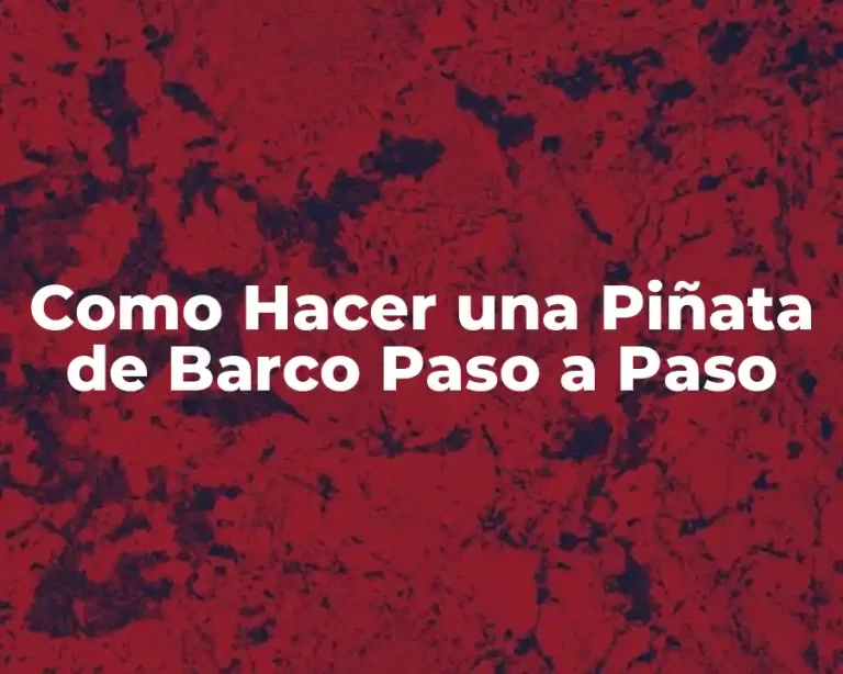 Como Hacer una Piñata de Barco Paso a Paso