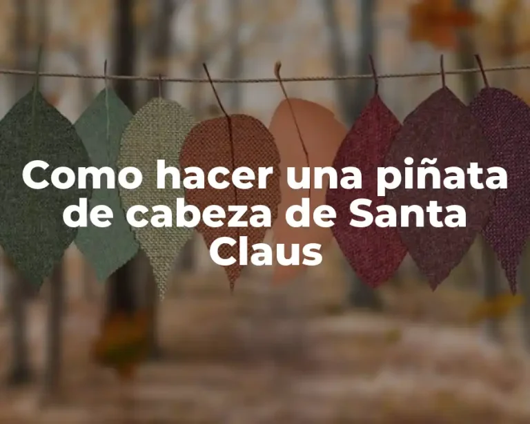 Como hacer una piñata de cabeza de Santa Claus