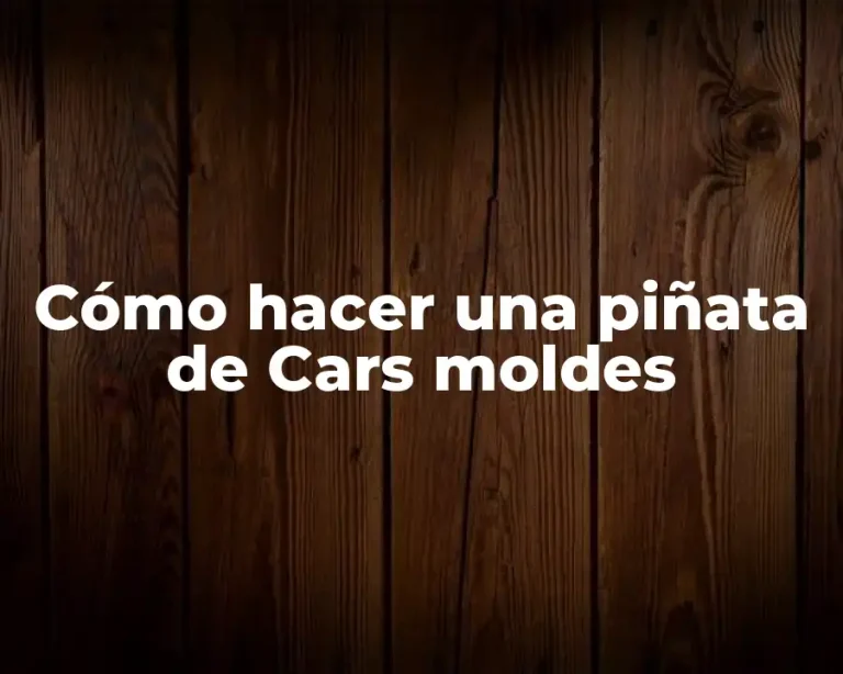 Cómo hacer una piñata de Cars moldes