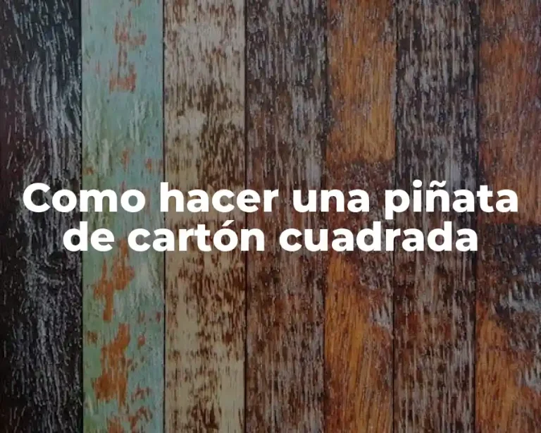 Como hacer una piñata de cartón cuadrada
